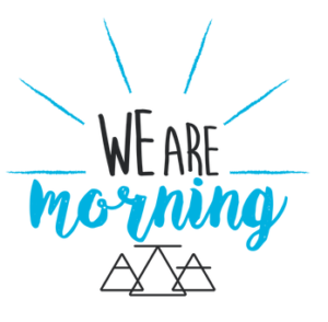 we are morning