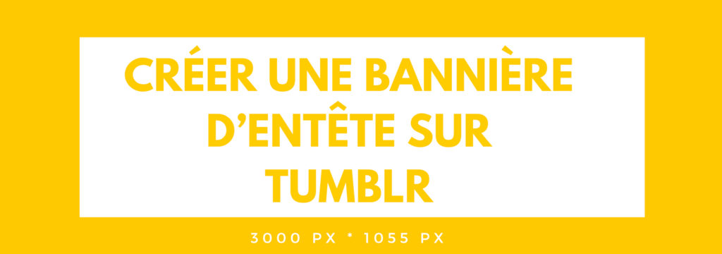 Créer une Bannière d’entête sur Tumblr