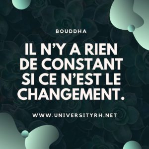 Il n’y a rien de constant si ce n’est le changement.