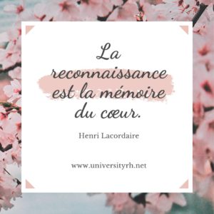 La reconnaissance est la mémoire du cœur.
