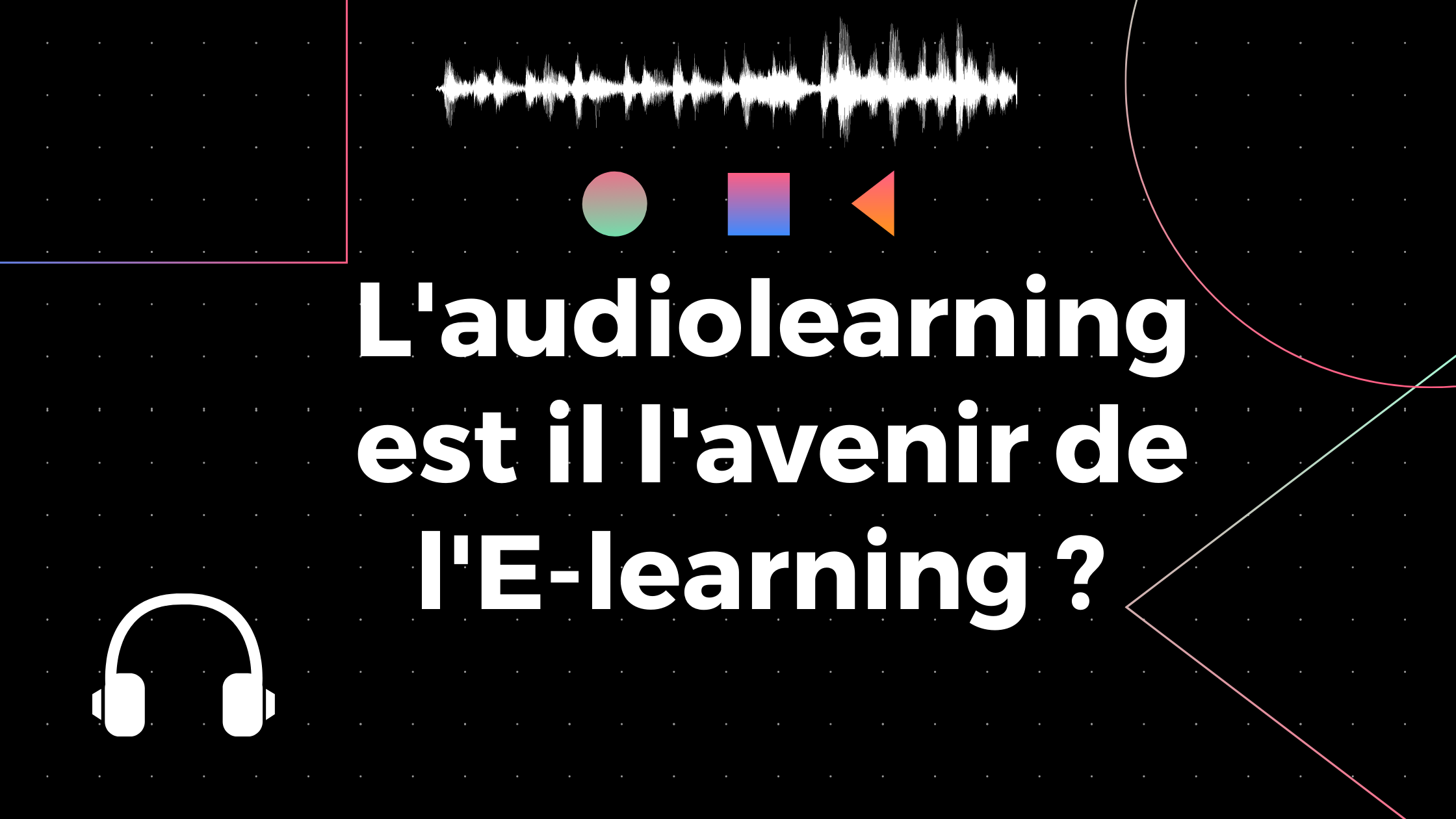 L'audiolearning est il l'avenir de l'E-learning _
